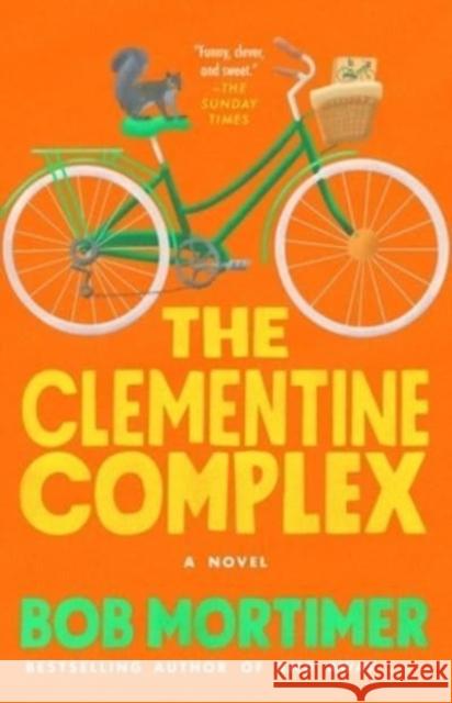 The Clementine Complex Bob Mortimer 9781668024164