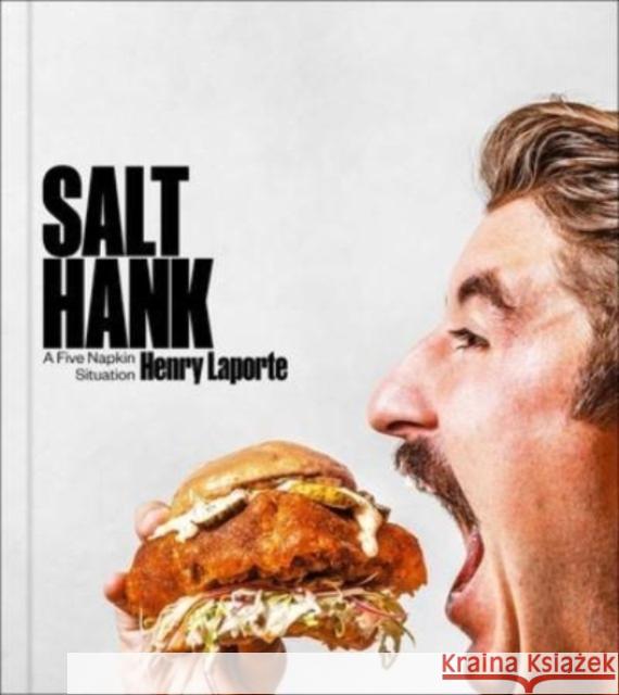 Salt Hank: A Five Napkin Situation (A Cookbook) Henry Laporte 9781668025482