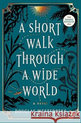 A Short Walk Through a Wide World Douglas Westerbeke 9781668026069