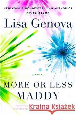 More or Less Maddy: A Novel Lisa Genova 9781668026168 Gallery/Scout Press