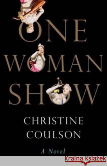 One Woman Show: A Novel Christine Coulson 9781668027783 Avid Reader Press / Simon & Schuster