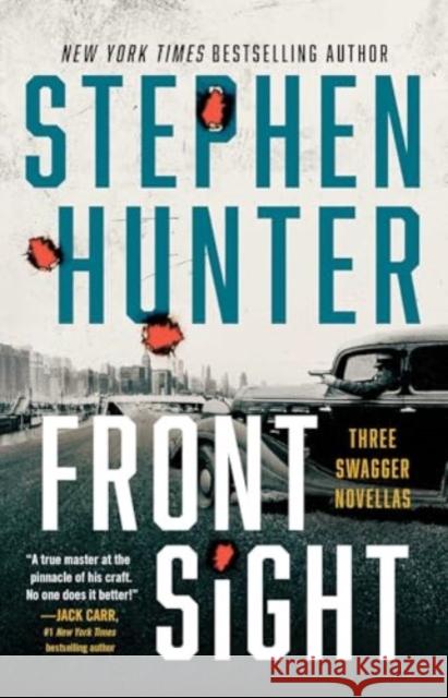 Front Sight: Three Swagger Novellas Stephen Hunter 9781668030370 Simon & Schuster