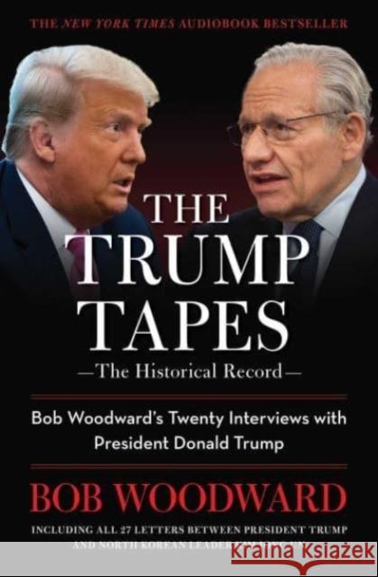 The Trump Tapes: Bob Woodward's Twenty Interviews with President Donald Trump Bob Woodward 9781668031964 Simon & Schuster