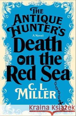 The Antique Hunter's Death on the Red Sea C. L. Miller 9781668032039 Atria Books