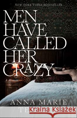 Men Have Called Her Crazy: A Memoir Anna Marie Tendler 9781668032350 Simon & Schuster