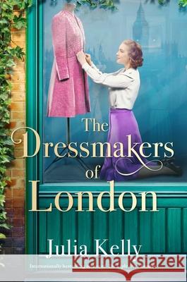 The Dressmakers of London Julia Kelly 9781668032725