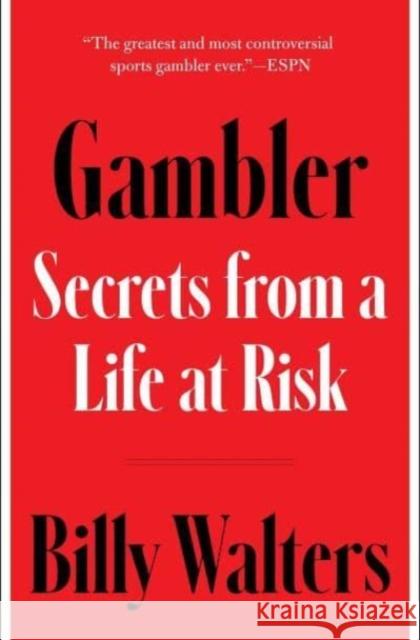 Gambler: Secrets from a Life at Risk Billy Walters 9781668032855 Simon & Schuster