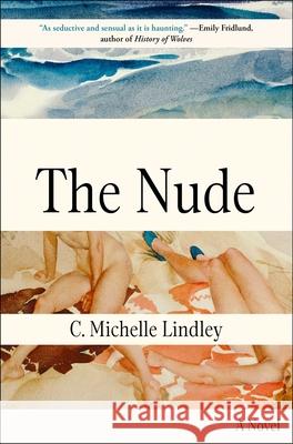 The Nude C. Michelle Lindley 9781668032954 Atria Books