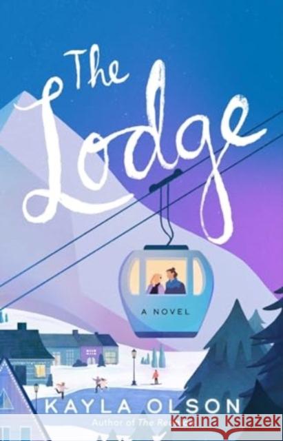 The Lodge: A Novel Kayla Olson 9781668033197 Atria Books