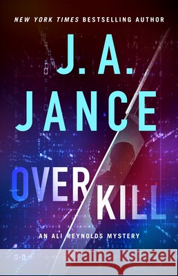 OverKill: An Ali Reynolds Mystery J.A. Jance 9781668035900 Gallery Books