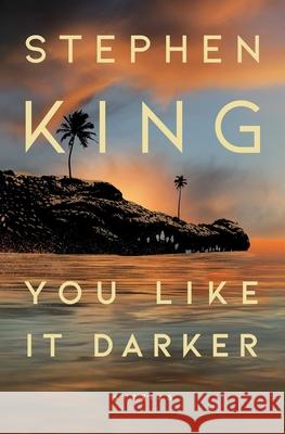 You Like It Darker: Stories Stephen King 9781668037713 Scribner Book Company