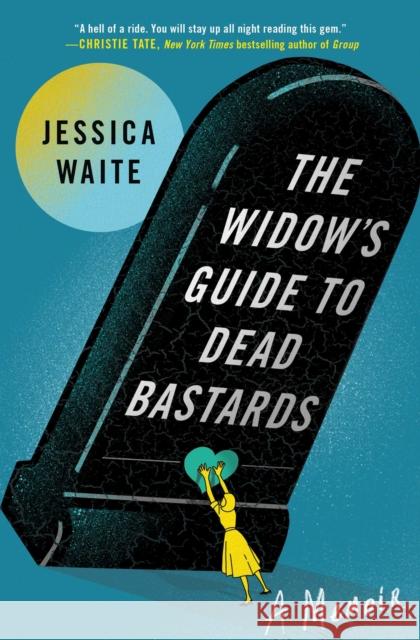 The Widow's Guide to Dead Bastards Jessica Waite 9781668044865 Atria Books