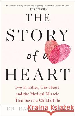 Story of a Heart: Two Families, One Heart, and a Medical Miracle Rachel Clarke 9781668045435 Scribner Book Company