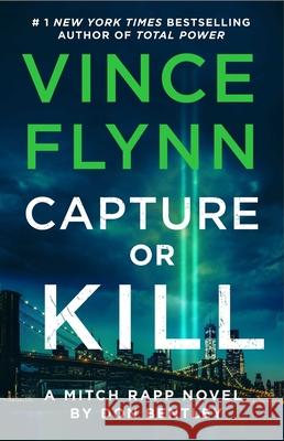 Capture or Kill: A Mitch Rapp Novel by Don Bentley Vince Flynn Don Bentley 9781668045855 Atria Books