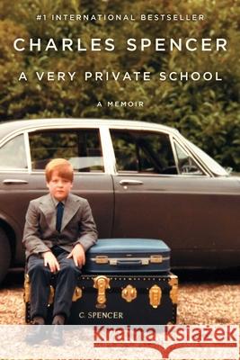 A Very Private School: A Memoir Charles Spencer 9781668046395