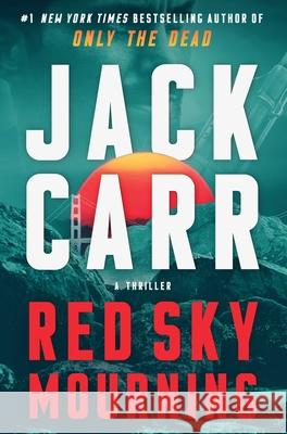 Red Sky Mourning: A Thriller Jack Carr 9781668047071