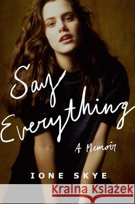 Say Everything: A Memoir Skye, Ione 9781668048269