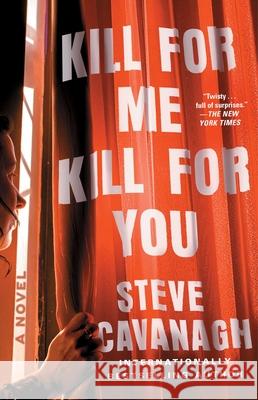 Kill for Me, Kill for You Steve Cavanagh 9781668049358 Atria Books