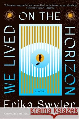 We Lived on the Horizon Erika Swyler 9781668049600