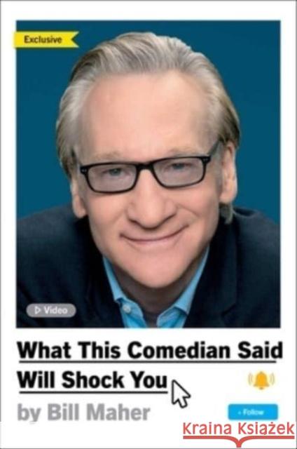 What This Comedian Said Will Shock You Bill Maher 9781668051351 Simon & Schuster