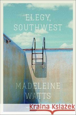 Elegy, Southwest Madeleine Watts 9781668051627