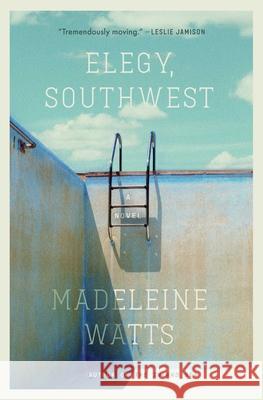 Elegy, Southwest Madeleine Watts 9781668051634 Simon & Schuster