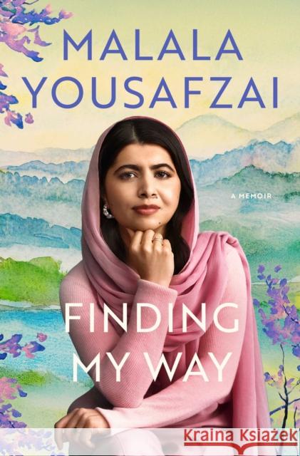 Finding My Way: A Memoir Malala Yousafzai 9781668054277 Atria Books