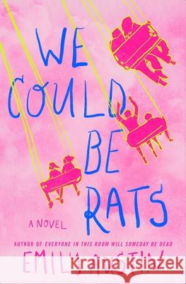 We Could Be Rats: A Novel Emily Austin 9781668058145 Atria Books