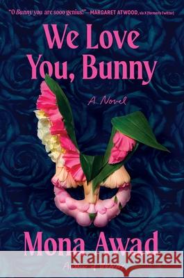 We Love You, Bunny: A Novel Mona Awad 9781668059869