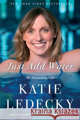 Just Add Water: My Swimming Life Katie Ledecky 9781668060209 Simon & Schuster