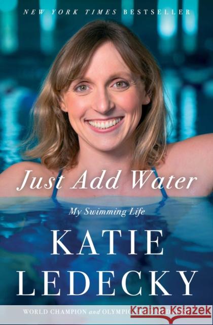 Just Add Water: My Swimming Life Katie Ledecky 9781668060216 Simon & Schuster