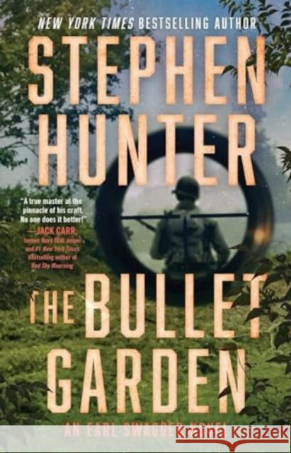 The Bullet Garden: An Earl Swagger Novel Stephen Hunter 9781668061237