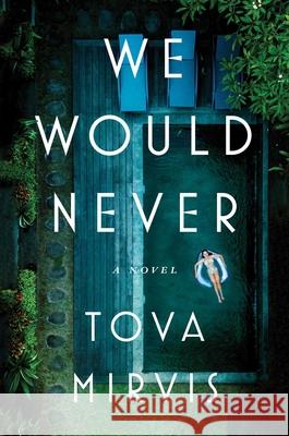 We Would Never: A Novel Tova Mirvis 9781668061626 Avid Reader Press / Simon & Schuster