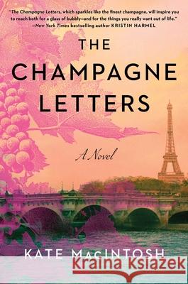 The Champagne Letters: A Novel Kate MacIntosh 9781668061886 Gallery Books