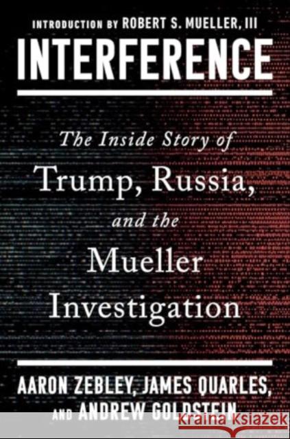 Interference: The Inside Story of Trump, Russia, and the Mueller Investigation Andrew Goldstein 9781668063743 Simon & Schuster