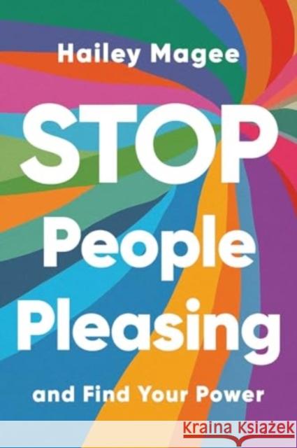 Stop People Pleasing: And Find Your Power Hailey Magee 9781668065327