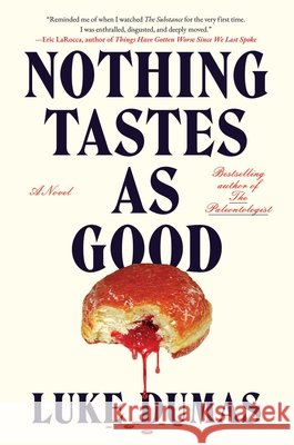 Nothing Tastes as Good Luke Dumas 9781668068410