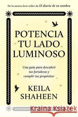 Potencia Tu Lado Luminoso, Spanish-Language Edition of the Light Work Journal Keila Shaheen 9781668070055 Atria/Primero Sueno Press