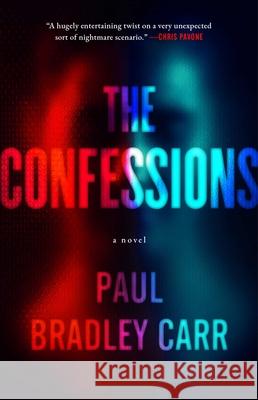 The Confessions Paul Bradley Carr 9781668074411