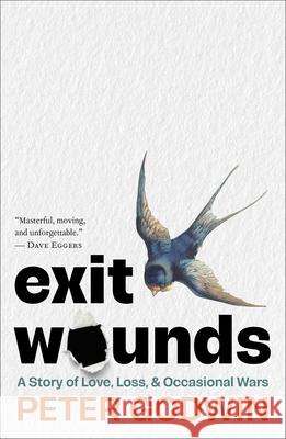 Exit Wounds: A Story of Love, Loss, and Occasional Wars Peter Godwin 9781668074534