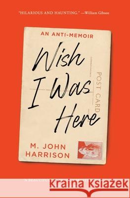 Wish I Was Here M. John Harrison 9781668074626 S&s/Saga Press