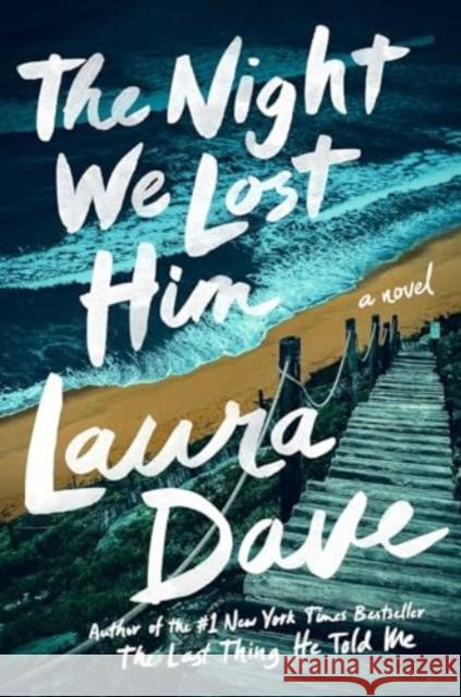 The Night We Lost Him: A Novel Laura Dave 9781668074688