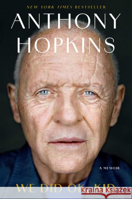 We Did OK, Kid: A Memoir Hopkins, Anthony 9781668075500