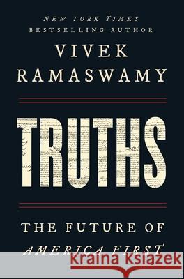 Truths: The Future of America First Ramaswamy, Vivek 9781668078433 Threshold Editions