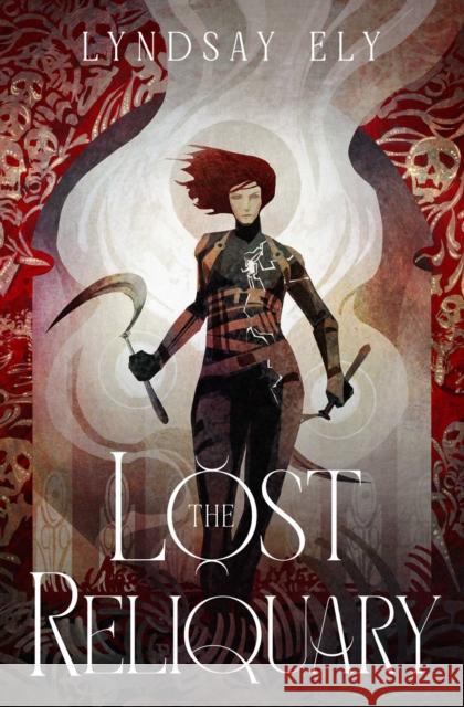 The Lost Reliquary Lyndsay Ely 9781668080313 S&s/Saga Press