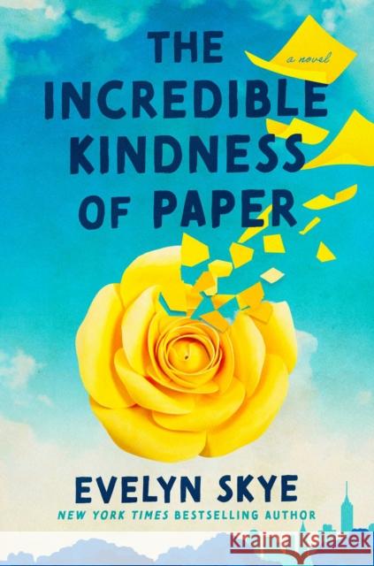 The Incredible Kindness of Paper: A Novel Evelyn Skye 9781668081907 Atria Books