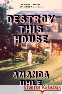Destroy This House Amanda Uhle 9781668083451 Simon & Schuster