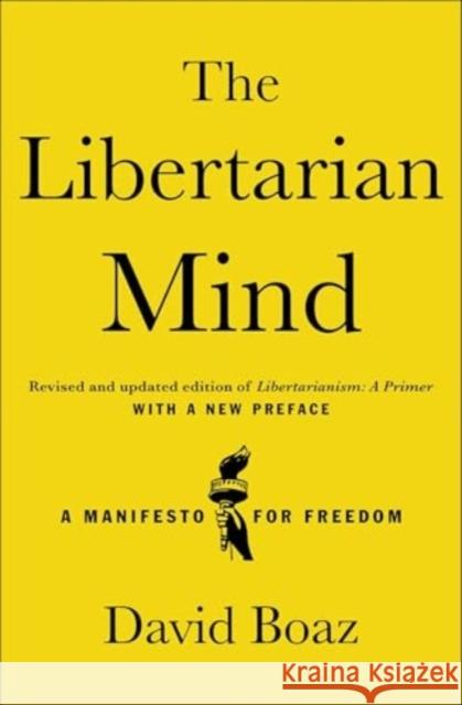 The Libertarian Mind: A Manifesto for Freedom David Boaz 9781668084120