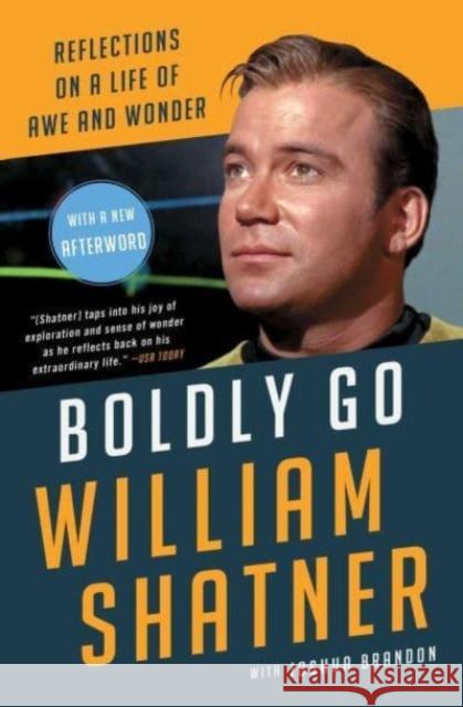 Boldly Go: Reflections on a Life of Awe and Wonder William Shatner 9781668084854 Atria Books