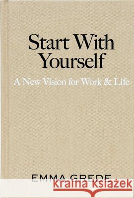 Start With Yourself: A New Vision for Work & Life Emma Grede 9781668085486 Avid Reader Press / Simon & Schuster